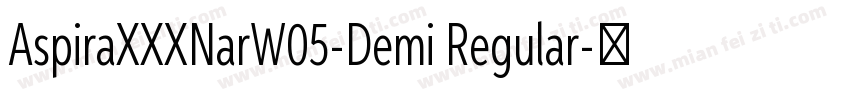 AspiraXXXNarW05-Demi Regular字体转换